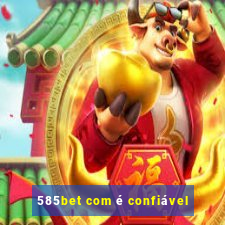 585bet com é confiável