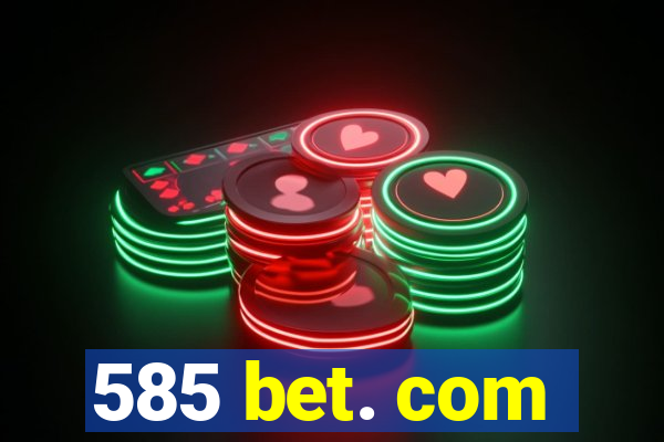 585 bet. com