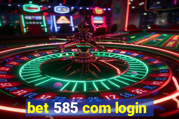bet 585 com login