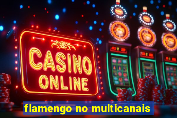 flamengo no multicanais