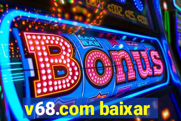 v68.com baixar