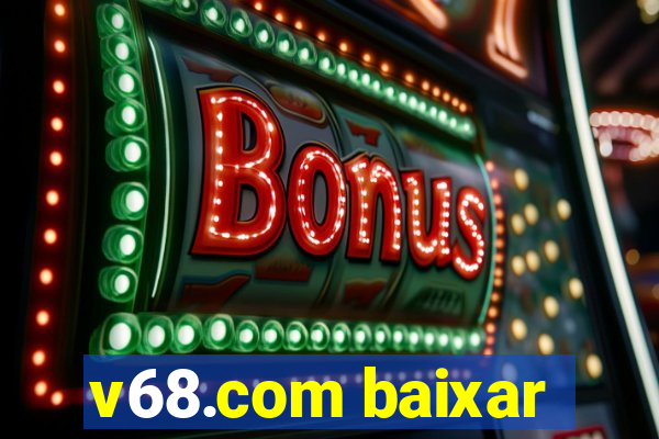 v68.com baixar