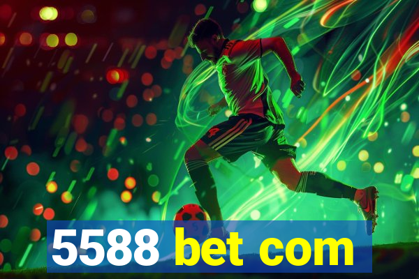 5588 bet com
