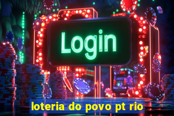 loteria do povo pt rio