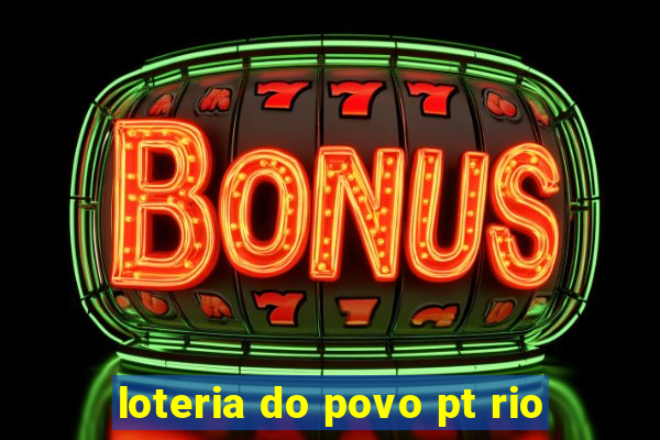 loteria do povo pt rio