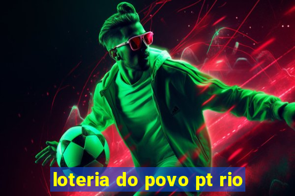 loteria do povo pt rio