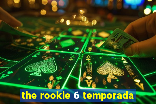 the rookie 6 temporada