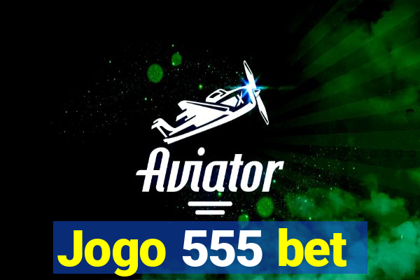 Jogo 555 bet