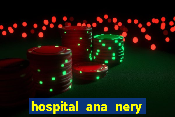 hospital ana nery trabalhe conosco