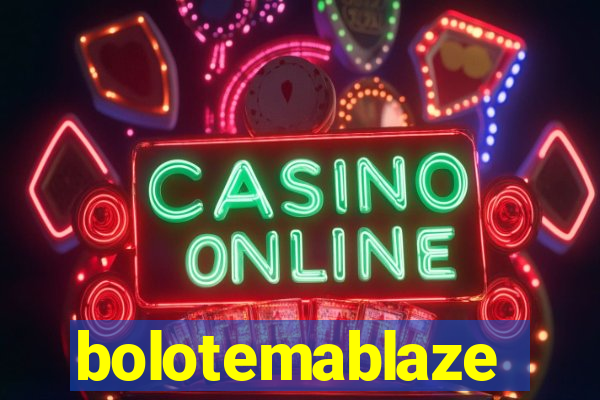 bolotemablaze