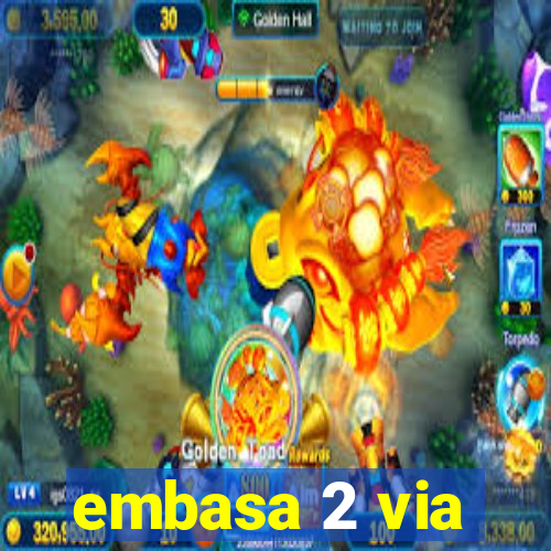 embasa 2 via
