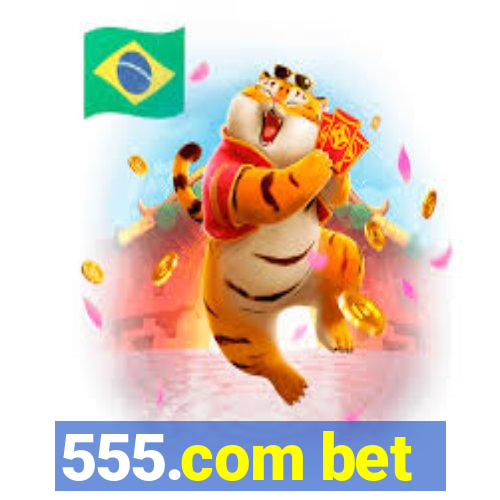 555.com bet