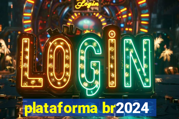 plataforma br2024