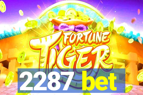2287 bet