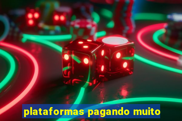 plataformas pagando muito