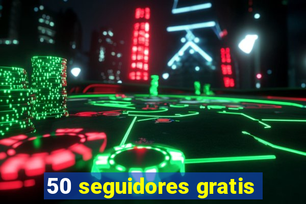 50 seguidores gratis