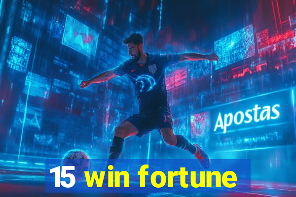 15 win fortune