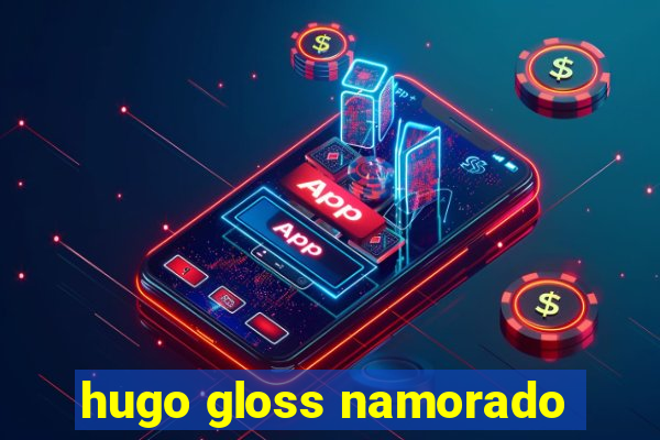 hugo gloss namorado