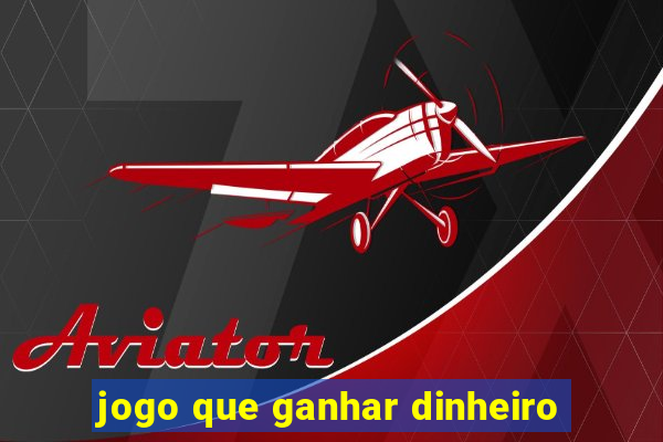 jogo que ganhar dinheiro