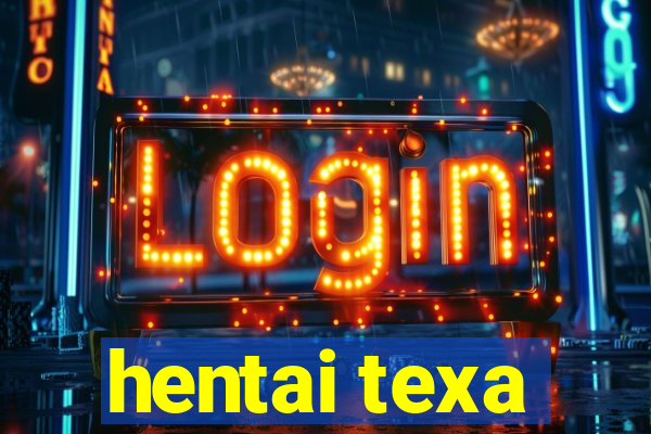 hentai texa
