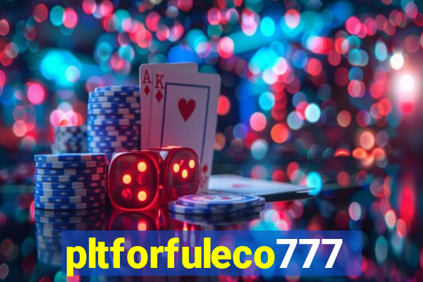 pltforfuleco777