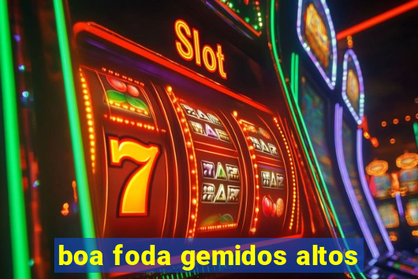 boa foda gemidos altos