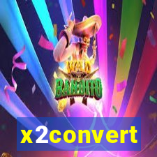 x2convert