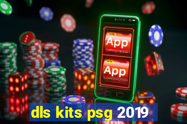dls kits psg 2019