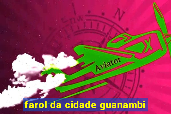 farol da cidade guanambi