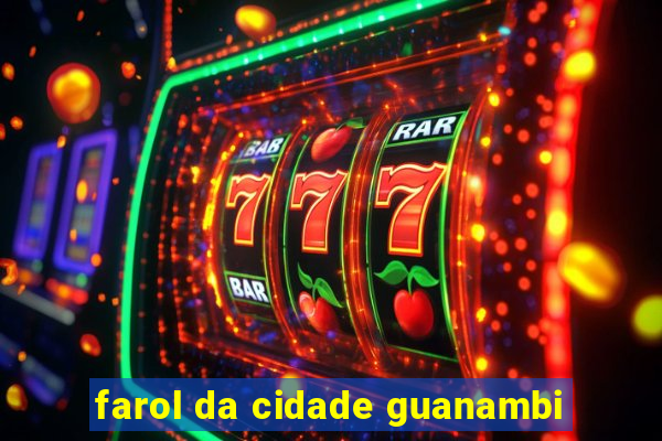 farol da cidade guanambi