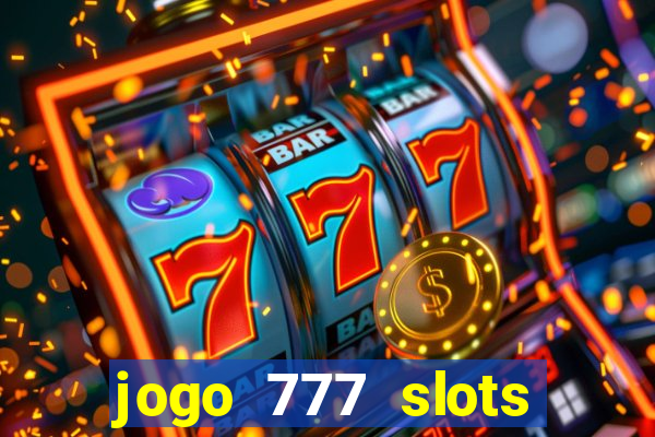 jogo 777 slots paga mesmo