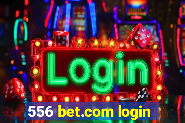 556 bet.com login