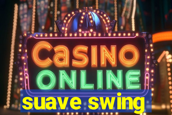 suave swing