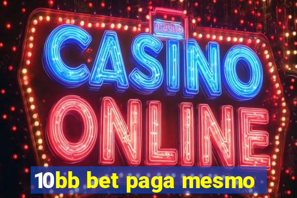 10bb bet paga mesmo