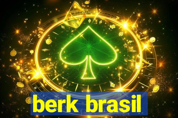 berk brasil
