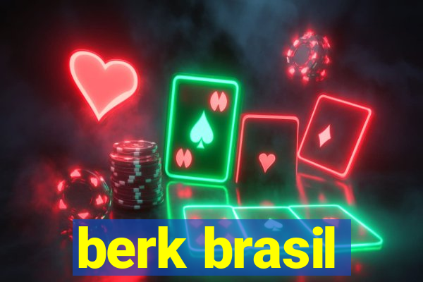 berk brasil