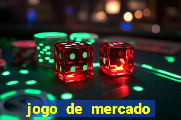 jogo de mercado dinheiro infinito