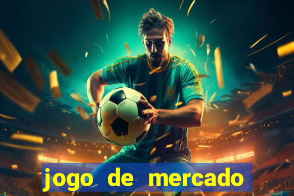 jogo de mercado dinheiro infinito