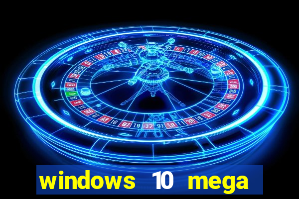 windows 10 mega lite premium download
