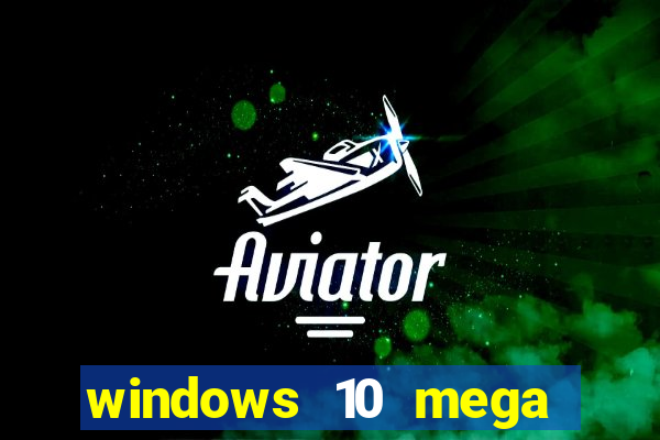 windows 10 mega lite premium download
