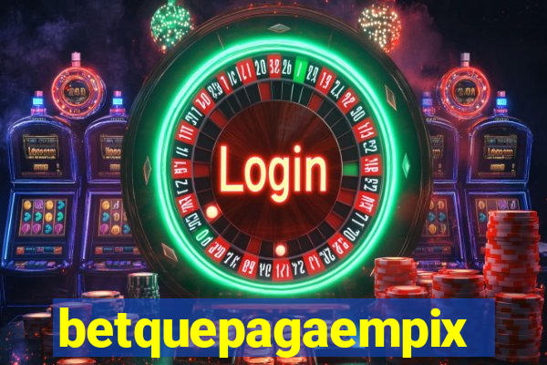 betquepagaempix