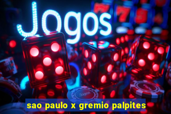 sao paulo x gremio palpites