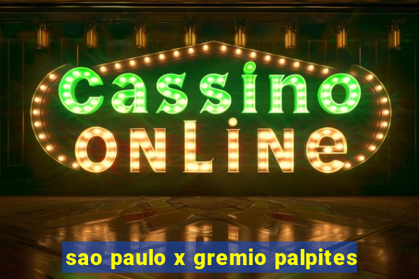 sao paulo x gremio palpites