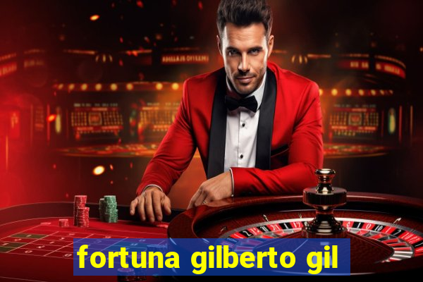 fortuna gilberto gil