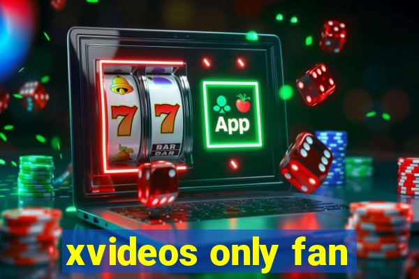 xvideos only fan