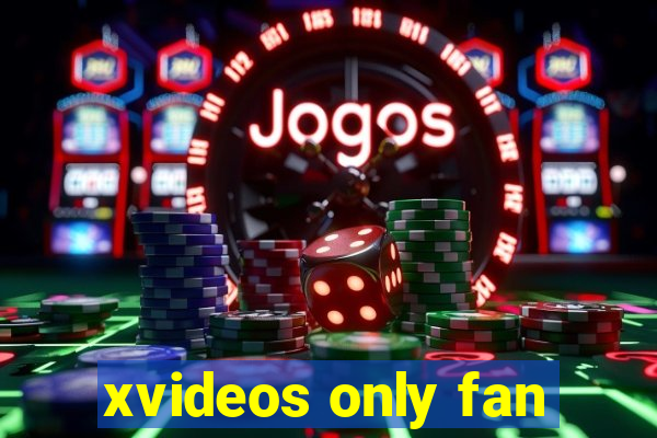 xvideos only fan