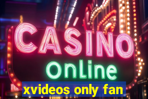 xvideos only fan