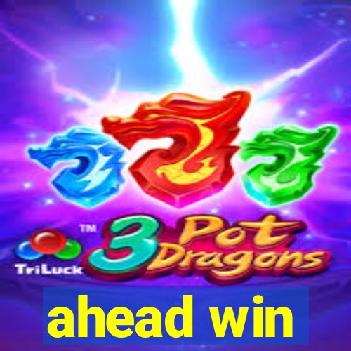 ahead win