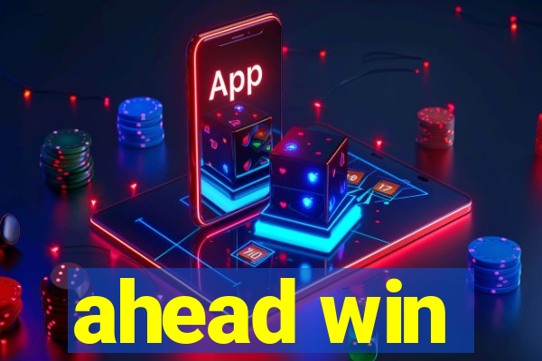 ahead win