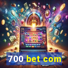 700 bet com
